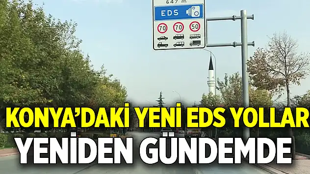 Konya'daki yeni EDS yolları  Yeniden gündemde