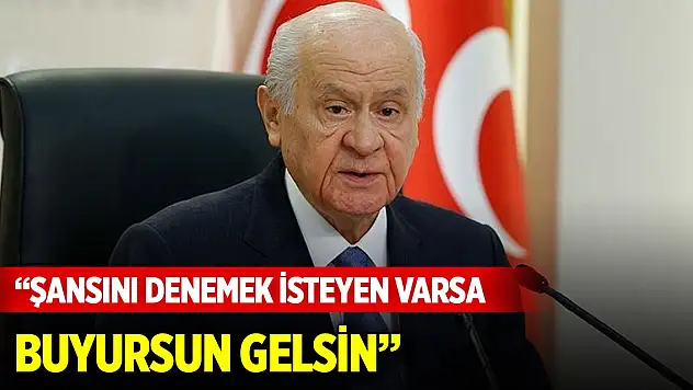 MHP lideri Bahçeli resti çekti: Şansını denemek isteyen varsa buyursun gelsin