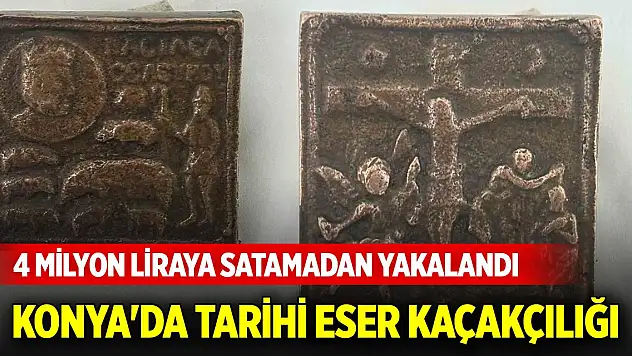 Konya'da tarihi eser kaçakçılığı... 4 milyon liraya satamadan yakalandı