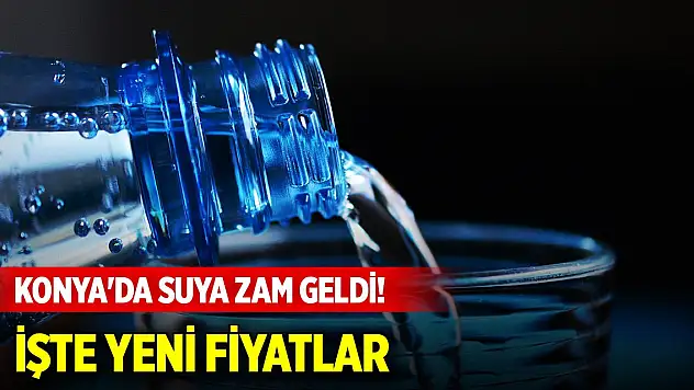 Konya'da suya zam geldi! İşte mesken ve işyerlerinde yeni fiyatlar