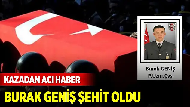 Piyade Uzman Çavuş Burak Geniş şehit oldu