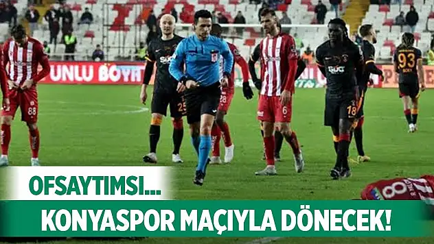Çok tartışılmıştı, Konyaspor maçına verildi!