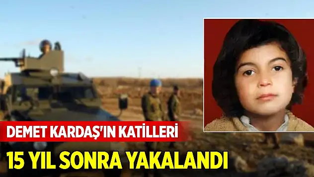 Demet Kardaş'ın katilleri 15 yıl sonra yakalandı