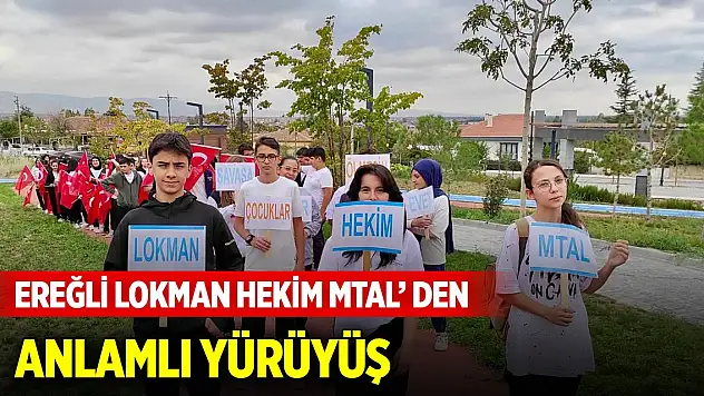 Ereğli Lokman Hekim MTAL' den anlamlı yürüyüş