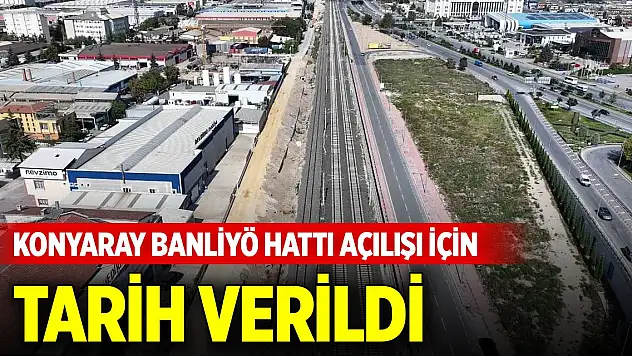KONYARAY Banliyö Hattı açılışı için tarih verildi