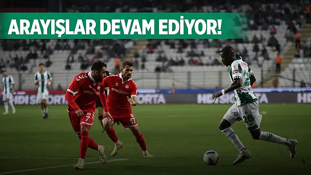 Konyaspor'da arayışlara devam!