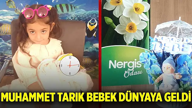 Muhammet Tarık bebek dünyaya geldi