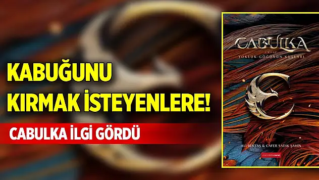 Kabuğunu kırmak isteyenlere! Cabulka ilgi gördü