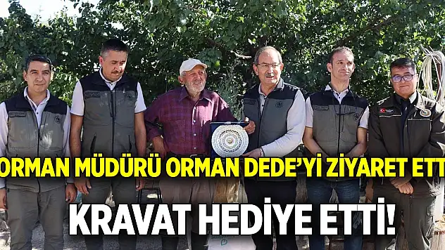Orman Müdürü Orman Dede'yi ziyaret etti  Kravat hediye etti!