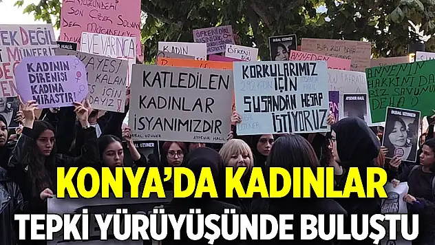 Konya'da kadınlar tepki yürüyüşünde buluştu