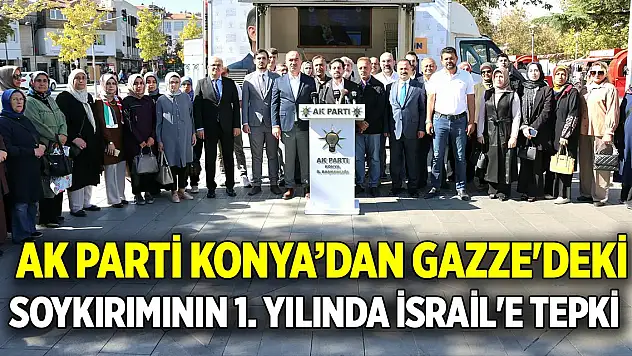 AK Parti Konya'dan Gazze'deki soykırımının 1. yılında İsrail'e tepki
