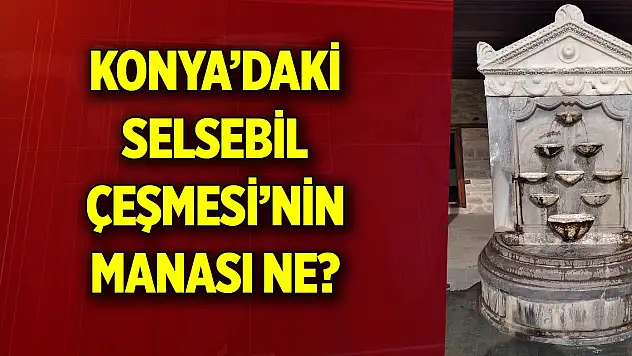 Selsebil Çeşmesi'nin manası ne?