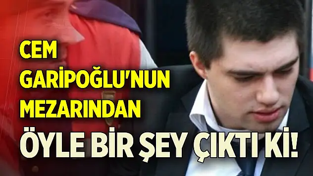 Cem Garipoğlu'nun mezarından öyle bir şey çıktı ki!