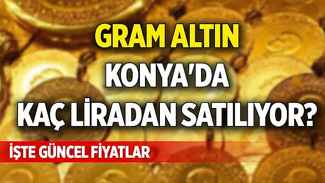 Konya'da altın ve dövizde güncel fiyatlar (10 Kasım 2024)