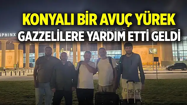 Konyalı bir avuç yürek Gazzelilere yardım etti geldi