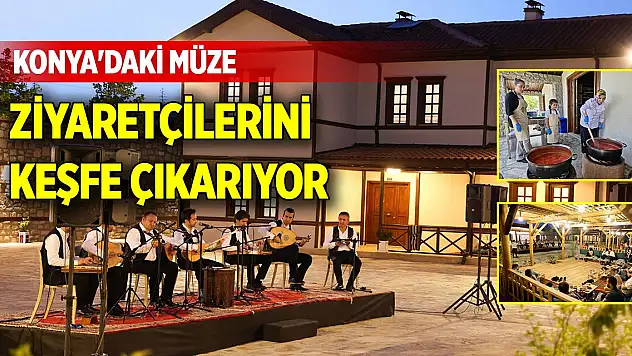 Konya'daki müze ziyaretçilerini keşfe çıkarıyor