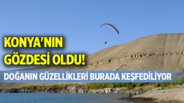 Konya'nın gözdesi oldu! Doğanın güzellikleri burada keşfediliyor