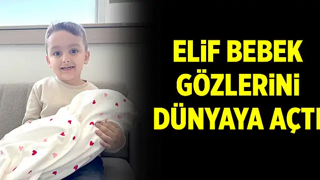 Elif Bebek gözlerini dünyaya açtı