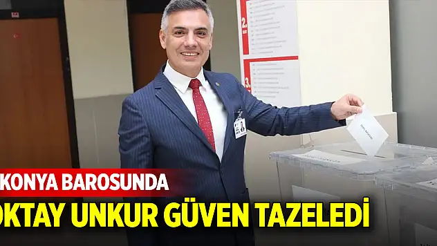 Konya Barosunda Oktay Unkur güven tazeledi