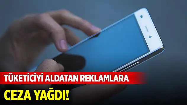 Tüketiciyi aldatan reklamlara ceza yağdı