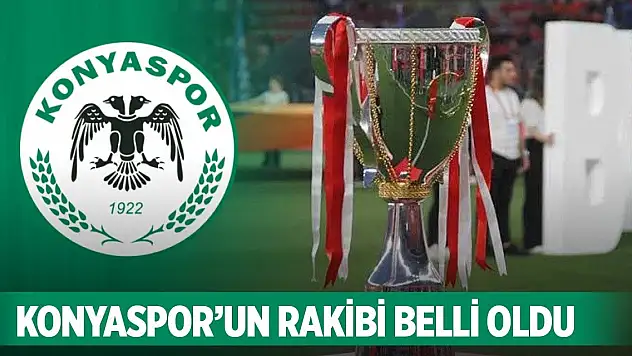 İşte Konyaspor'un rakibi!