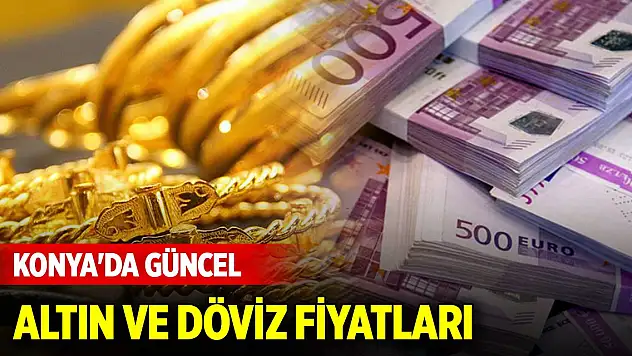 Konya'da altın ve döviz fiyatlarında son durum (30 Nisan 2025)