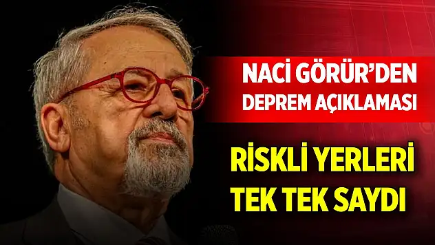 Naci Görür'den deprem açıklaması! Riskli yerleri tek tek saydı