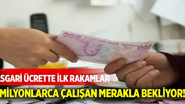 Milyonlarca çalışan  merakla bekliyor! İşte asgari ücrette ilk rakamlar