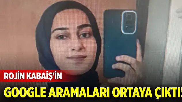 Rojin Kabaiş'in Google'dan yaptığı son aramalar ortaya çıktı!