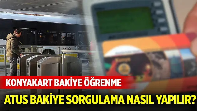 ATUS bakiye sorgulama nasıl yapılır? KONYAKART bakiye öğrenme