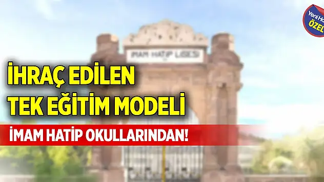 İhraç edilen tek eğitim modeli imam hatip okullarından!