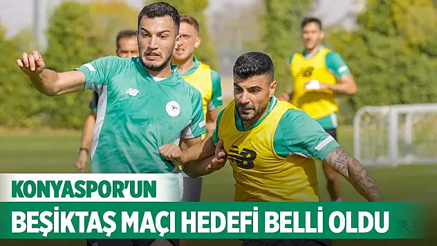 Konyaspor'un Beşiktaş maçı hedefi belli oldu