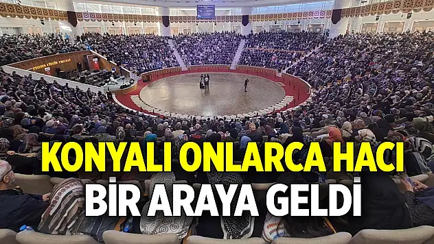Konyalı onlarca hacı bir araya geldi