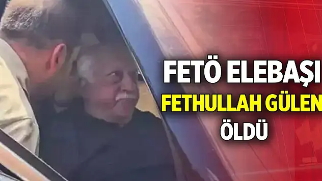 FETÖ elebaşı Fethullah Gülen öldü