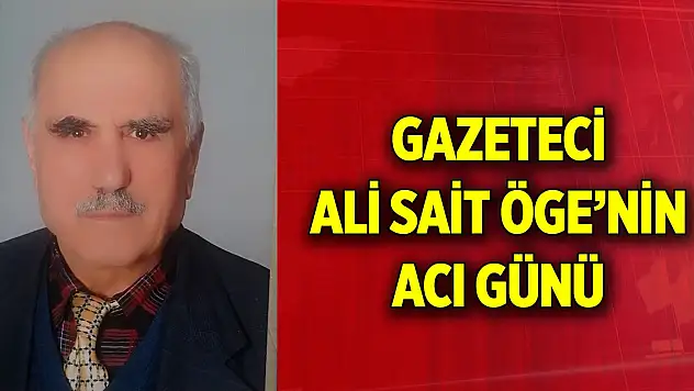 Gazeteci Ali Sait Öge'nin acı günü