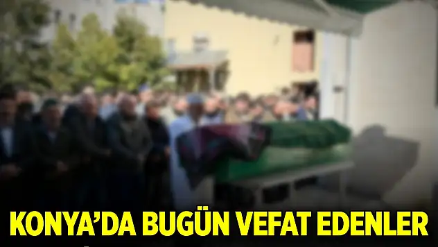 Konya'da bugün vefat edenler (8 Ocak 2025)