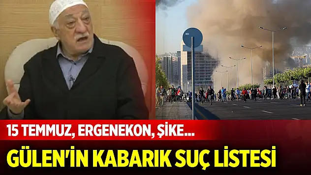 15 Temmuz, Ergenekon, şike... FETÖ elebaşı Fetullah Gülen'in kabarık suç listesi