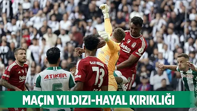 Konyaspor maçının yıldızı-hayal kırıklığı