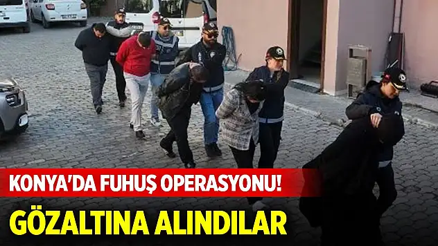 Konya'da fuhuş operasyonu! 5 şüpheli gözaltına alındı