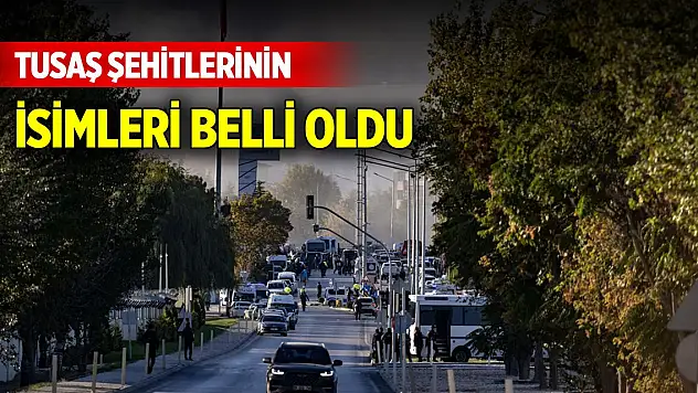 TUSAŞ'ta gerçekleştirilen terör saldırısında şehit olanların isimleri belli oldu