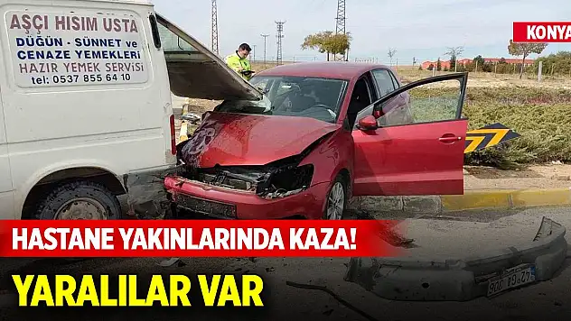 Konya'da hastane yakınlarında otomobil ile minibüs çarpıştı, yaralılar var