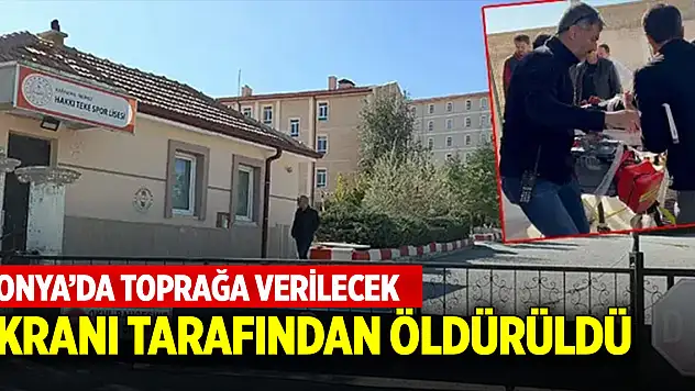 Akranı tarafından öldürüldü! Konya'da defnedilecek