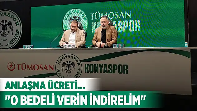 Konyaspor Başkanı Korkmaz o anlaşmanın bedelini açıkladı!