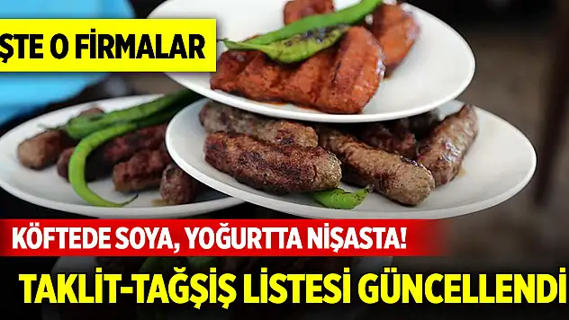 Köftede soya, yoğurtta nişasta! Taklit-tağşiş yapılan gıdalar listesi güncellendi