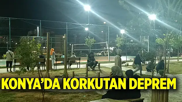 Konya'da korkutan deprem