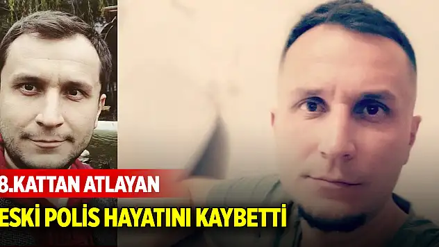 8. kattan atlayan eski polis hayatını kaybetti