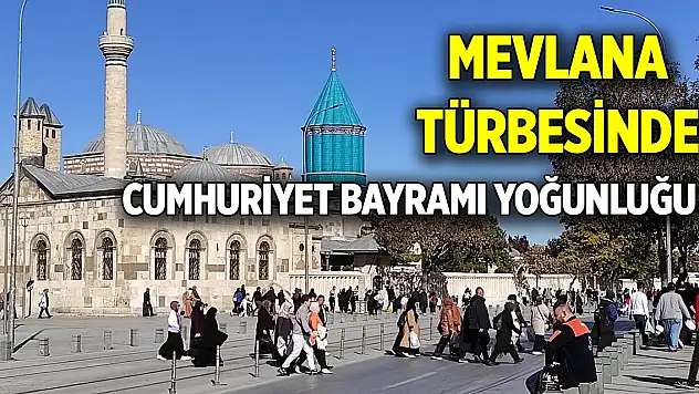 Mevlana Türbesinde 29 Ekim yoğunluğu