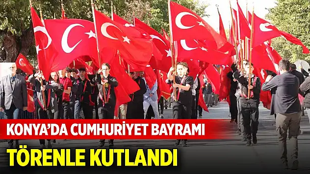 Konya'da 29 Ekim Cumhuriyet Bayramı törenle kutlandı