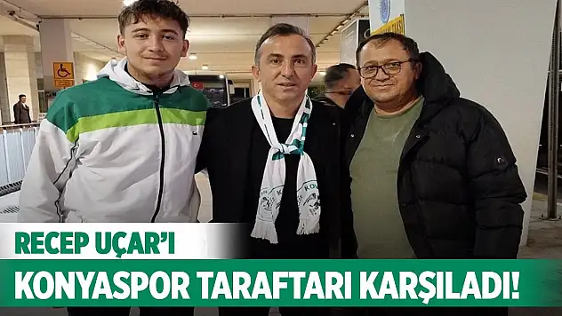 Uçar'ı Konyaspor taraftarı karşıladı!