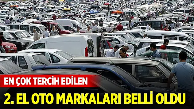 En çok tercih edilen ikinci el oto markaları belli oldu